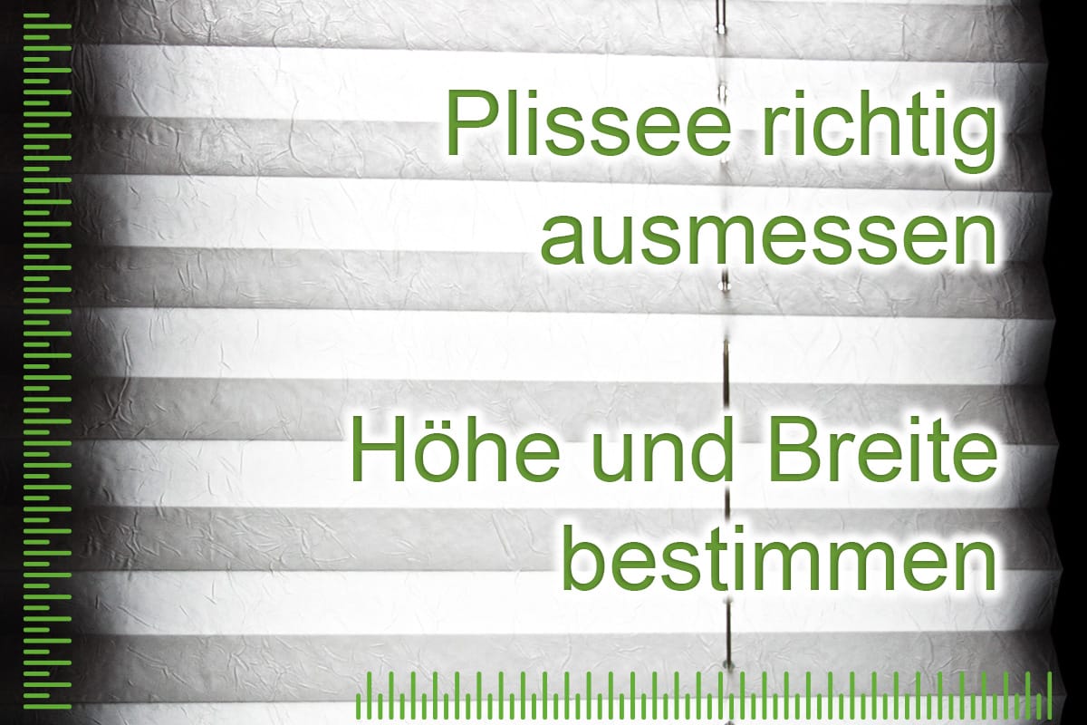 Wie messe ich die Größe für ein Plissee?